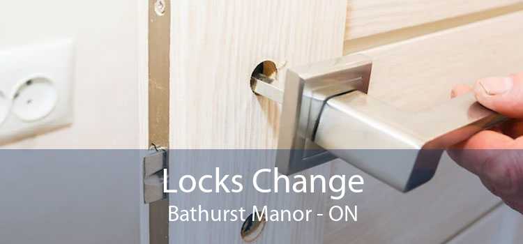 Locks Change Bathurst Manor - ON