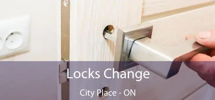  Locks Change City Place - ON