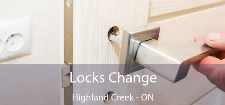  Locks Change Highland Creek - ON