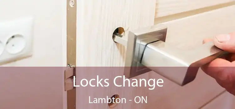  Locks Change Lambton - ON
