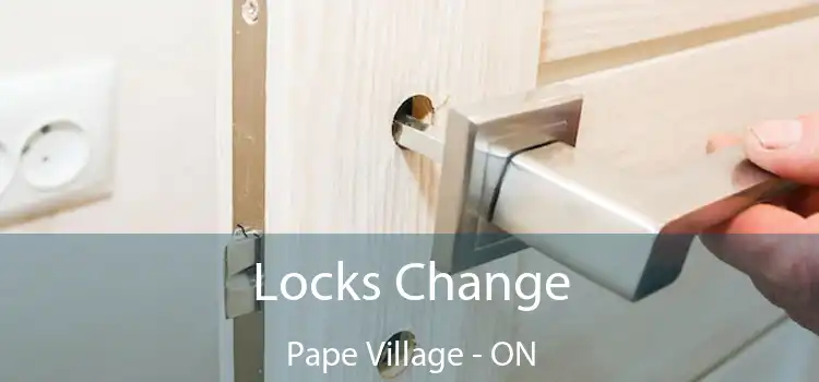  Locks Change Pape Village - ON