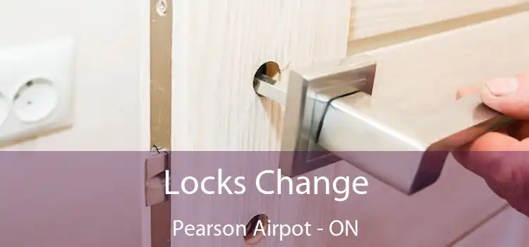  Locks Change Pearson Airpot - ON