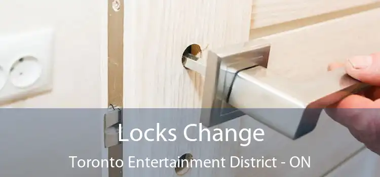  Locks Change Toronto Entertainment District - ON