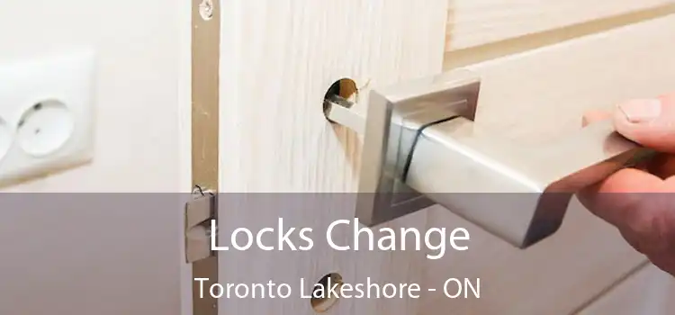  Locks Change Toronto Lakeshore - ON