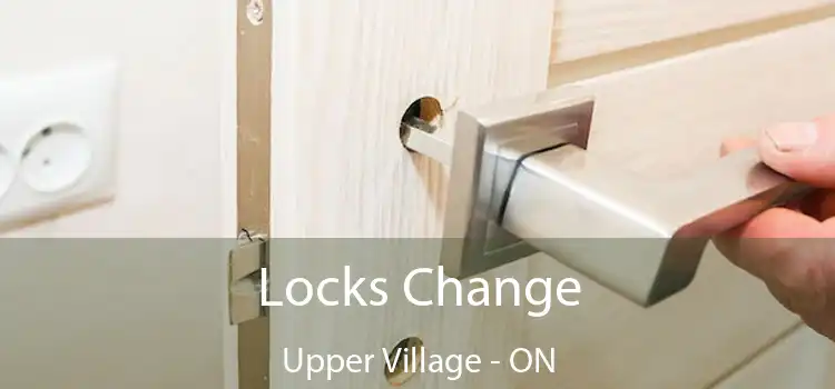  Locks Change Upper Village - ON