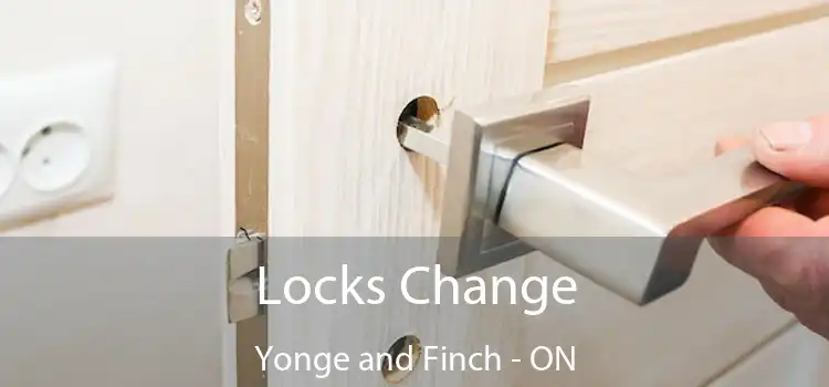  Locks Change Yonge and Finch - ON
