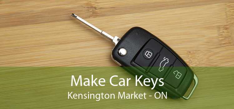 Make Car Keys Kensington Market - ON