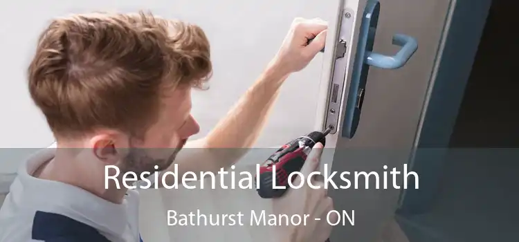  Residential Locksmith Bathurst Manor - ON