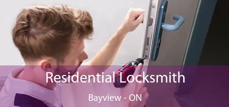  Residential Locksmith Bayview - ON