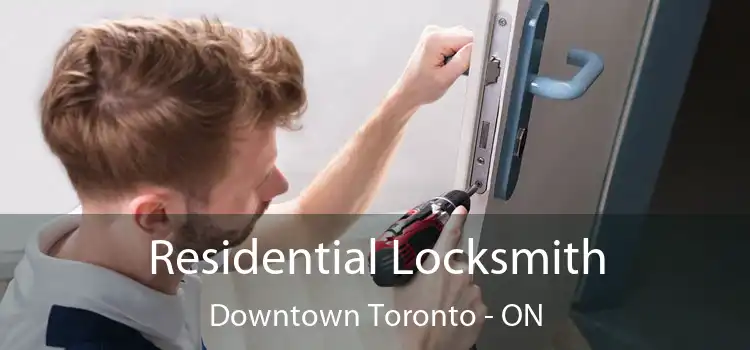  Residential Locksmith Downtown Toronto - ON