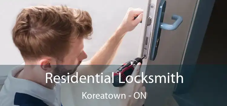  Residential Locksmith Koreatown - ON