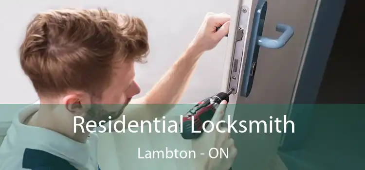  Residential Locksmith Lambton - ON