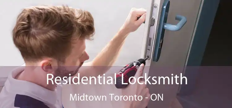  Residential Locksmith Midtown Toronto - ON