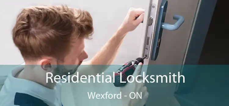  Residential Locksmith Wexford - ON